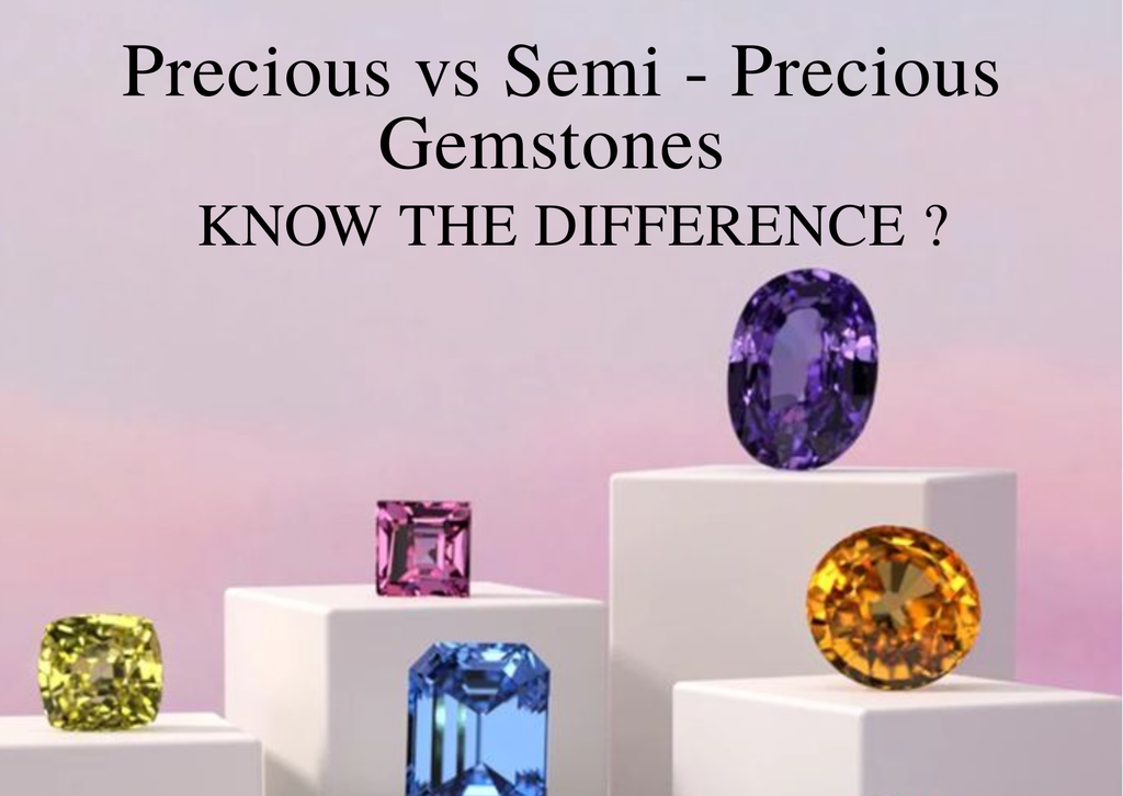 Precious vs Semi - Precious Gemstones Know The Difference ?