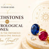 Birthstones vs Astrological Stones - Tushar Gems