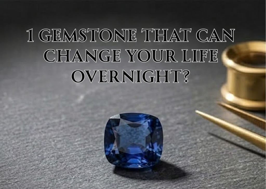 1 Gemstone That Can Change Your Life Overnight?