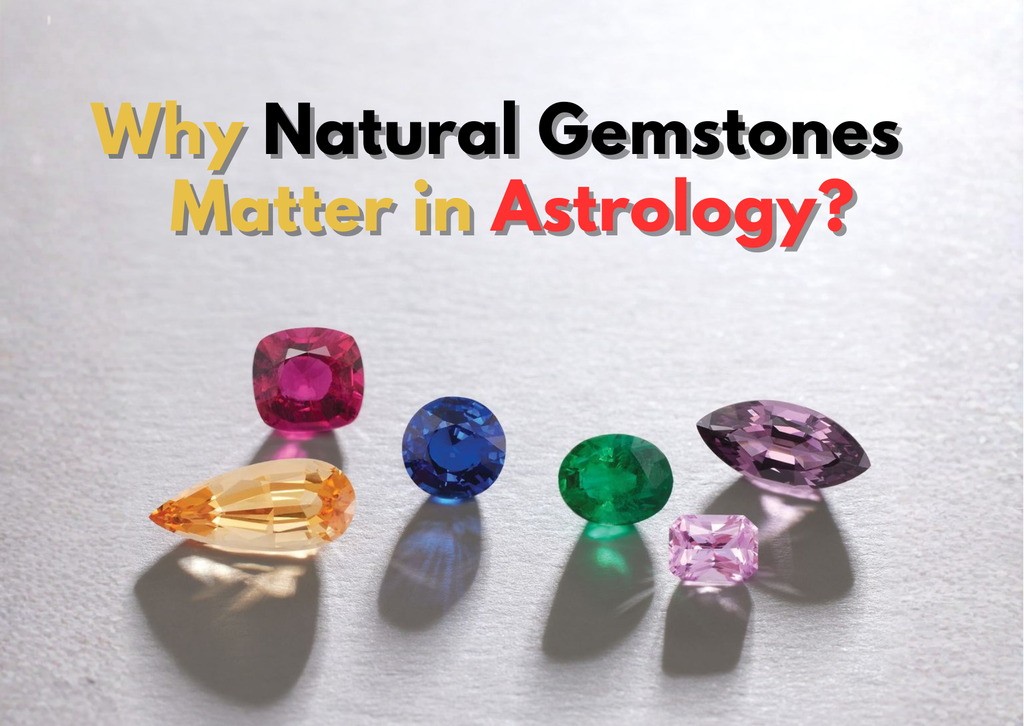 Why Natural Gemstones Matter Deeply in Astrology