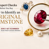 How to Identify an Original Gemstone: 7 Expert Checks Before You Buy